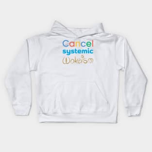 Cancel Systemic Wokeism Kids Hoodie